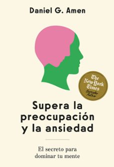 supera la preocupacion y la ansiedad-daniel g. amen-9788410121263