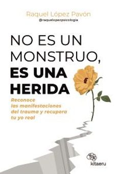 no es un monstruo, es una herida-raquel lopez pavon-9788410428263