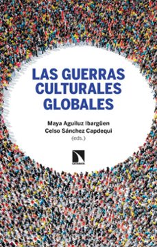 las guerras culturales globales (ebook)-maya aguiluz ibarguen-celso sanchez capdequi-9788410674363