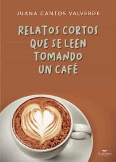 relatos cortos que se leen tomando un cafe (ebook)-juana cantos valverde-9788411112963