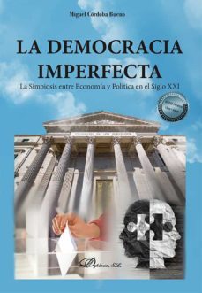 la democracia imperfecta. la simbiosis entre economia y politica en el siglo xxi (ebook)-miguel cordoba bueno-9788411221863