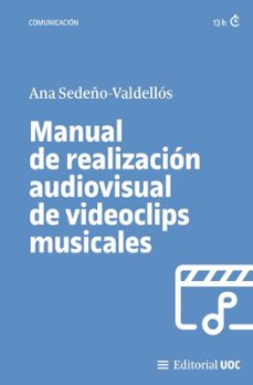manual dearealizacion audiovisual de videoclips musicales-ana maria sedeño valdellos-9788411661263