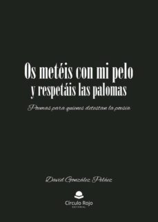 os meteis con mi pelo y respetais las palomas-david gonzalez pelaez-9788411754163