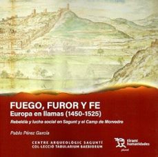 fuego, furor y fe. europa en llamas (1450-1525) rebeldia y lucha social en sagunt y el camp de morvedre-pablo perez garcia-9788411832663