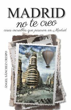 madrid no te creo-angel sanchez crespo-9788412109863