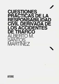 cuestiones prácticas de la responsabilidad civil derivada de los accidentes de tráfico-alberto m. santos martinez-9788412202663