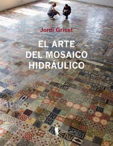 el arte del mosaico hidraulico-jordi griset moro-9788412227963