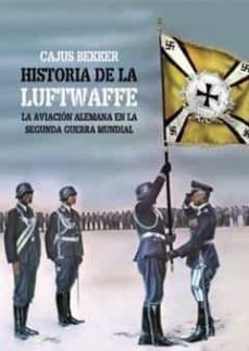 la historia de la luftwaffe-cajus bekker-9788412320763