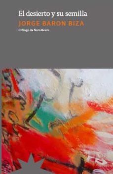 el desierto y su semilla (ne)-jorge baron biza-9788412492163