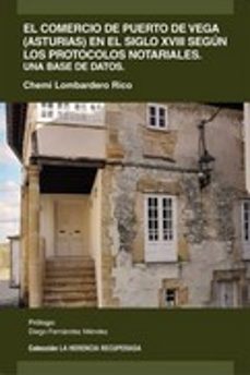 el comercio de puerto de vega (asturias) en el siglo xviii segun los protocolos notariales-chemi lombardero rico-9788412610963