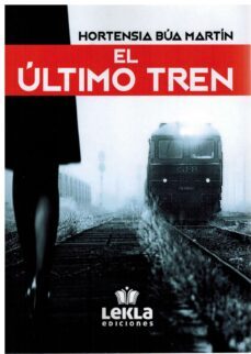 el ultimo tren-hortensia bua martin-9788412679663
