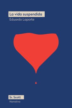 la vida suspendida-eduardo laporte-9788412824063