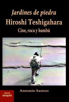 jardines de piedra. hiroshi teshigahara.-antonio santos-9788412827163