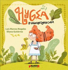 hygea la niña que queria curar / hygeia the girl who wanted to he al-luis marcos nogales-9788412870763