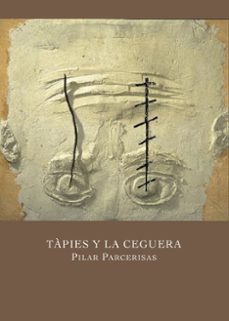 tapies y la ceguera-pilar parcerisas-9788412900163