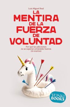 la mentira de la fuerza de voluntad-luis miguel real-9788412943863