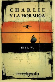 charlie y la hormiga-iker w.-9788412997163