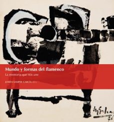 mundo y formas del flamenco-josefa samper garcia-9788413020563