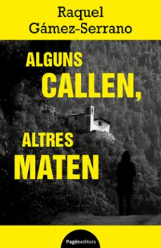 alguns callen, altres maten-raquel gamez serrano-9788413036663