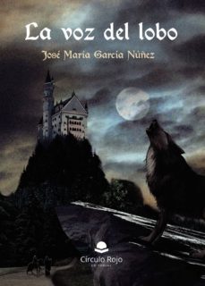la voz del lobo-jose maria garcia nuñez-9788413042763