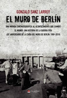 el muro de berlin. una mirada cinematografica al acontecimiento q ue cambio el mundo.-9788413383163