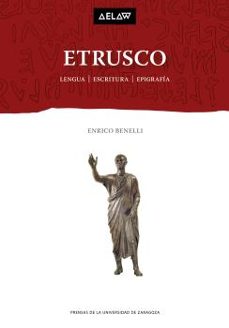 etrusco: lengua, escritura, epigrafia-enrico benelli-9788413401263