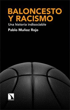 baloncesto y racismo-pablo muñoz rojo-9788413526263
