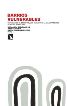 barrios vulnerables-margarita barañano cid-jose santiago-marta dominguez perez-9788413528663