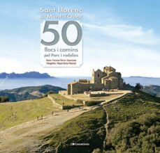 sant llorenç del munt i l obac: 50 llocs i camins del parc i rodalies-francesc roma i casanovas-9788413562063