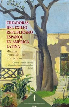 creadoras del exilio republicano español en america latina. mirad as transatlanticas y de genero-carmen gaitan salinas-9788413699363