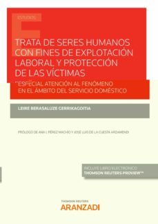 trata de seres humanos con fines de explotación laboral y protección de las víctimas. especial atención al fenómeno en el  ámbito del servicio doméstico-9788413911663