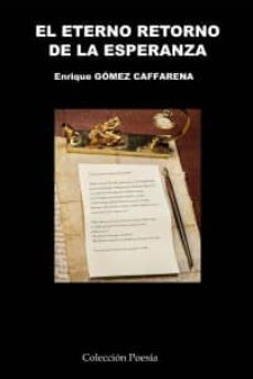 el eterno retorno de la esperanza-enrique gomez caffarena-9788415006763