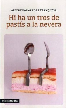 hi ha un tros de pastis a la nevera-9788415097563