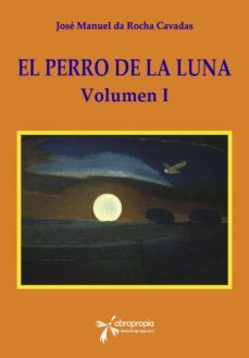 el perro de la luna. volumen i (ebook)-jose manuel rocha da cavadas-9788415362463