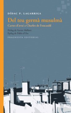 del teu germa musulma: cartes d avui a charles de foucauld-didac p. lagarriga-9788415518563