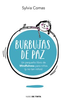 burbujas de paz: pequeña libro de mindfulness para niños (y no tan niños)-9788415594963