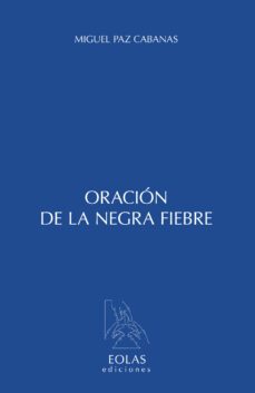 oracion de la negra fiebre-miguel paz cabanas-9788415603863