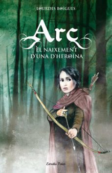 arc. el naixement d'una heroïna (ebook)-lourdes boigues i chorro-gina samba-9788415853763