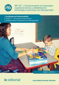 (i.b.d.) ssce0111 entrenamiento en estrategias cognitivas basicas y alfabetizacion tecnologica a personas con discapacidad. promocionn intervencion socioeducativa con personal con disca          pacid-laura maria herman sanchez-9788416207763