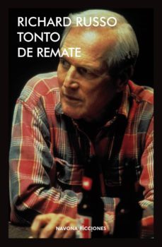 tonto de remate-richard russo-9788416259663