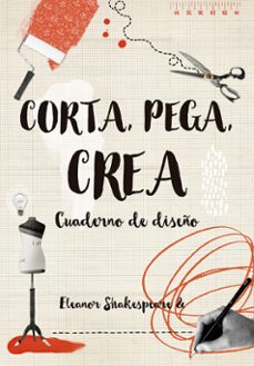 corta pega crea: cuaderno de diseño-eleanor shakespeare-9788416497263