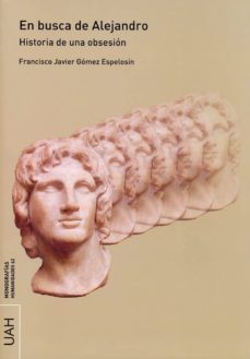 en busca de alejandro (ebook)-francisco javier gomez espelosin-9788416599363