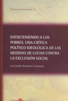 entreteniendo a los pobres. una critica politico ideologica de las medidas de lucha contra la exclusion social-9788416608263