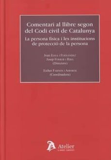 comentari al llibre segon del codi civil de catalunya. persona fi sica i institucions de proteccio de la persona.-joan egea fernandez-9788416652563