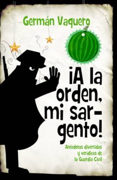 ¡a la orden, mi sargento!-german vaquero-9788416776863