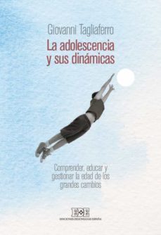 la adolescencia y sus dinámicas.  comprender, educar y gestionar la edad de los grandes cambios (ebook)-giovanni tagliaferro-9788416803163