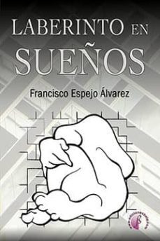 laberinto en sueños-francisco espejo alvarez-9788416809363