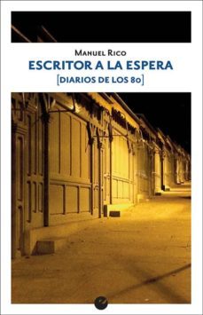 escritor a la espera (diarios de los 80)-manuel rico-9788416876563