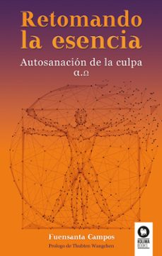 retomando la esencia: autosanacion de la culpa-fuensanta campos-9788416994663