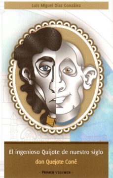 el ingenioso quijote de nuestro siglo-luis miguel diaz gonzalez-9788417022563